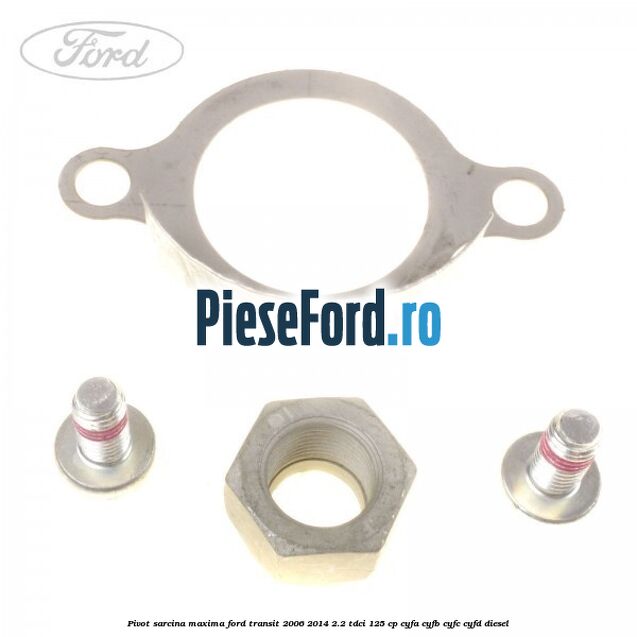 Pivot sarcina maxima Ford Transit 2006-2014 2.2 TDCi 125 cp CYFA, CYFB, CYFC, CYFD diesel