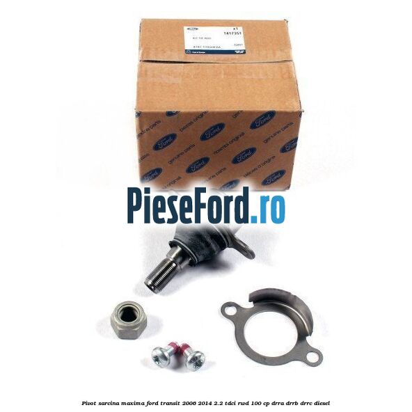 Pivot sarcina maxima Ford Transit 2006-2014 2.2 TDCi RWD 100 cp DRRA, DRRB, DRRC diesel