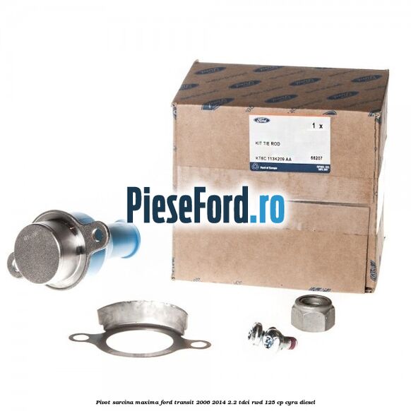 Pivot sarcina maxima Ford Transit 2006-2014 2.2 TDCi RWD 125 cp CYRA diesel