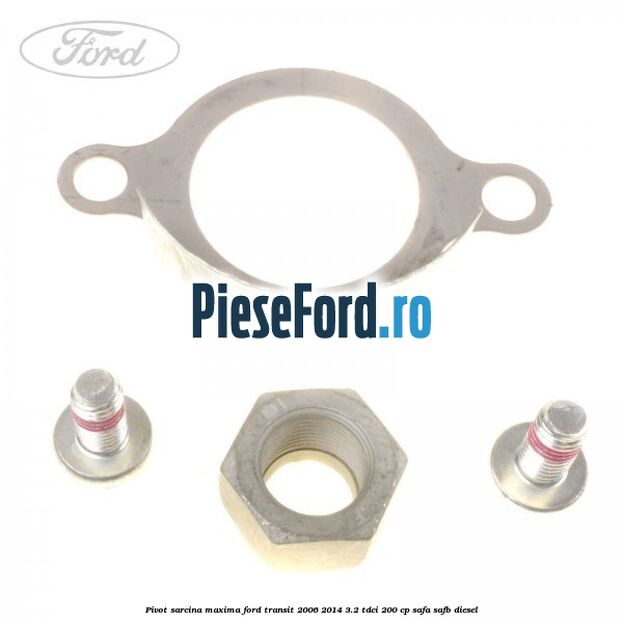 Pivot sarcina maxima Ford Transit 2006-2014 3.2 TDCi 200 cp SAFA, SAFB diesel