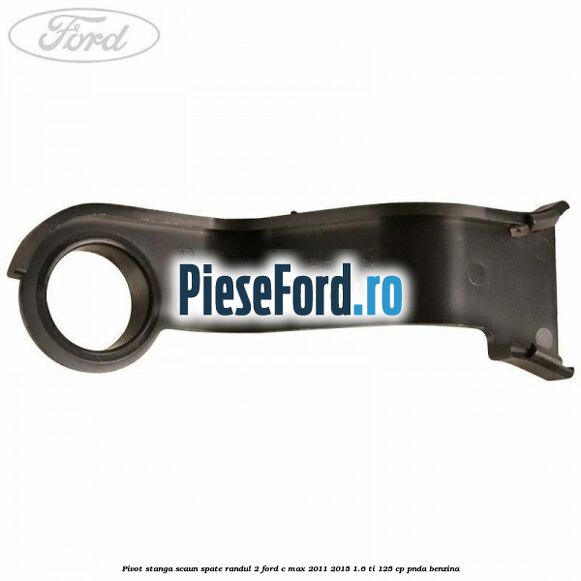 Pivot stanga scaun spate randul 2 Ford C-Max 2011-2015 1.6 Ti 125 cp PNDA benzina