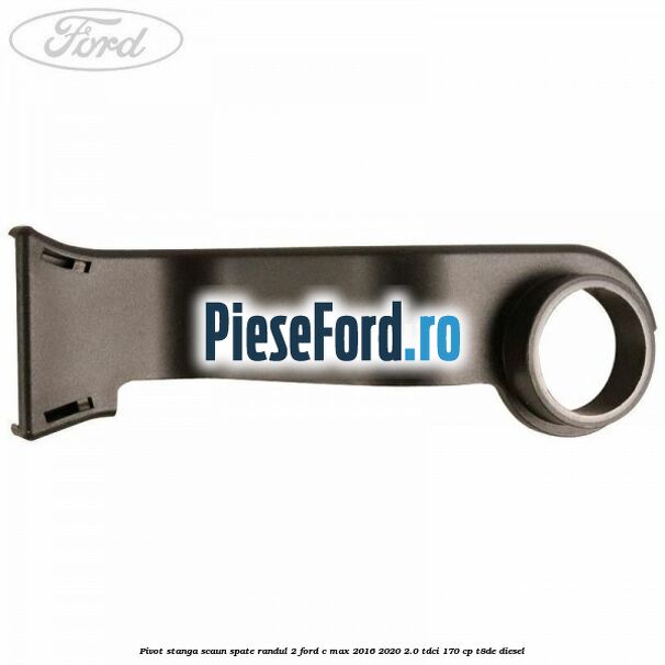 Pivot stanga scaun spate randul 2 Ford C-Max 2016-2020 2.0 TDCi 170 cp T8DE diesel