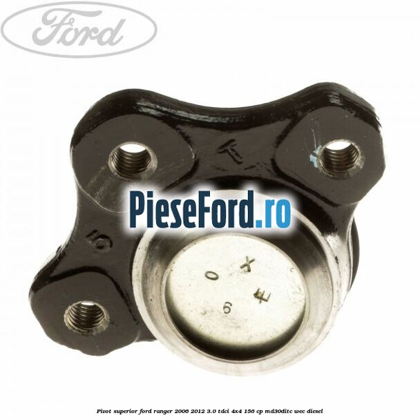 Pivot superior Ford Ranger 2006-2012 3.0 TDCi 4x4 156 cp MD30DITC, WEC diesel