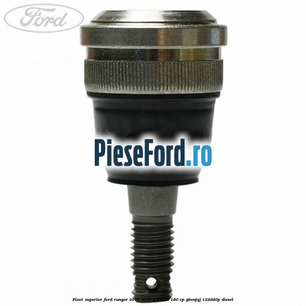 Pivot superior Ford Ranger 2016-2020 2.2 TDCi 160 cp Pivot superior Ford Ranger 2016-2020 2.2 TDCi 160 cp GBVAJQJ, T22DD0P diesel