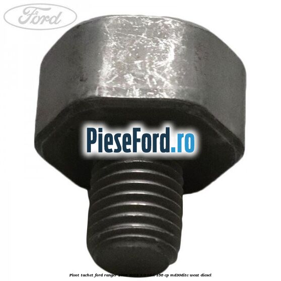 Pivot tachet Ford Ranger 2006-2012 3.0 TDCi 156 cp MD30DITC, WEAT diesel
