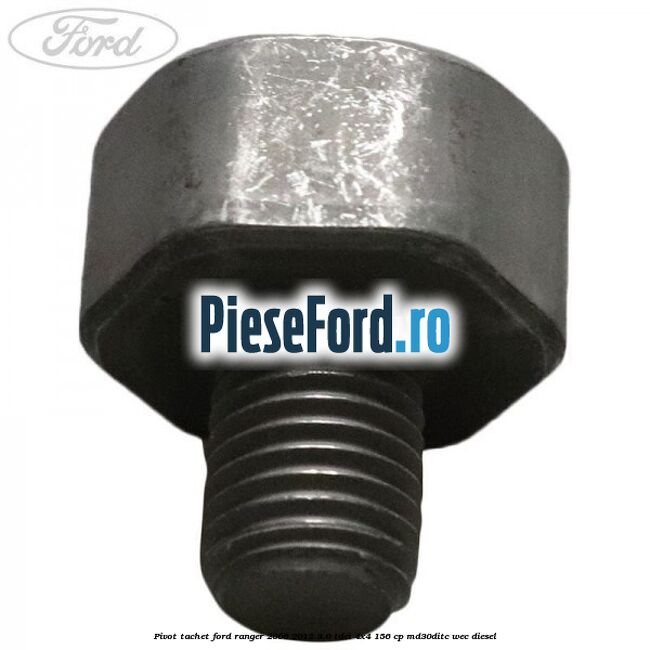 Pivot tachet Ford Ranger 2006-2012 3.0 TDCi 4x4 156 cp MD30DITC, WEC diesel