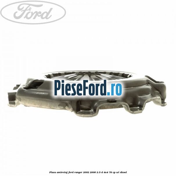 Placa ambreiaj Ford Ranger 2002-2006 2.5 D 4x4 78 cp Placa ambreiaj Ford Ranger 2002-2006 2.5 D 4x4 78 cp WL diesel