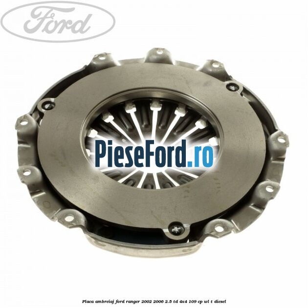 Placa ambreiaj Ford Ranger 2002-2006 2.5 TD 4x4 109 cp WL-T diesel
