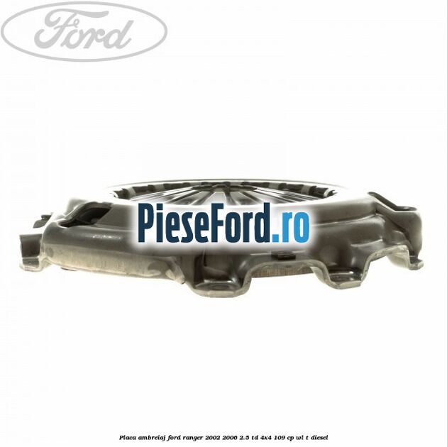 Placa ambreiaj Ford Ranger 2002-2006 2.5 TD 4x4 109 cp WL-T diesel
