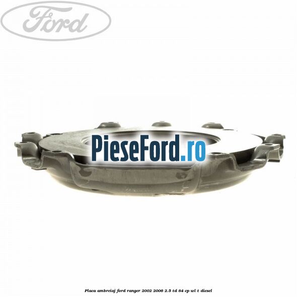 Placa ambreiaj Ford Ranger 2002-2006 2.5 TD 84 cp WL-T diesel