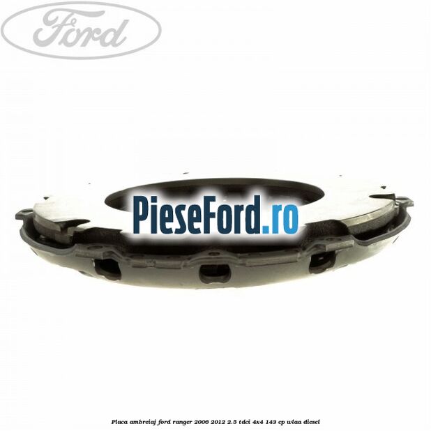 Placa ambreiaj Ford Ranger 2006-2012 2.5 TDCi 4x4 143 cp WLAA diesel