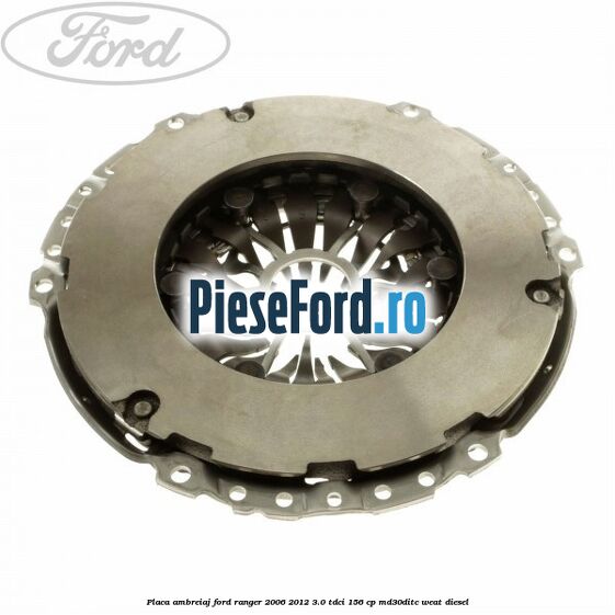 Placa ambreiaj Ford Ranger 2006-2012 3.0 TDCi 156 cp MD30DITC, WEAT diesel