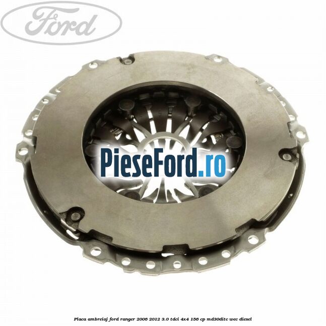 Placa ambreiaj Ford Ranger 2006-2012 3.0 TDCi 4x4 156 cp MD30DITC, WEC diesel