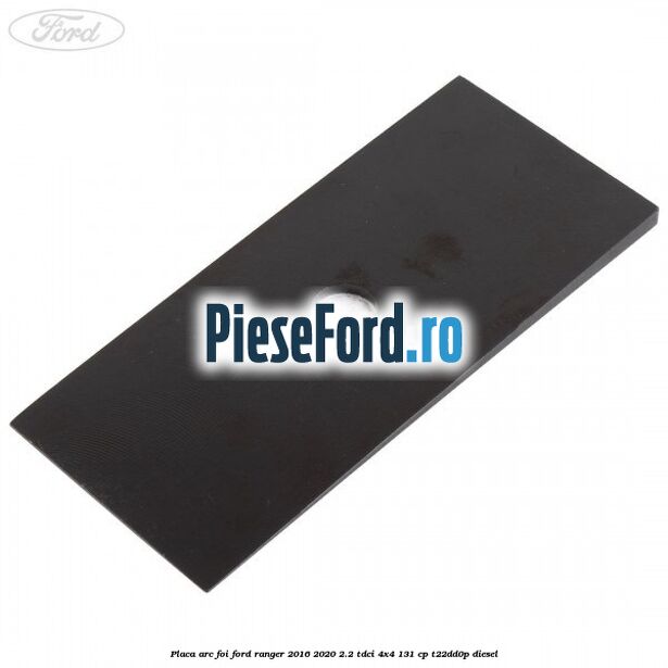 Placa arc foi Ford Ranger 2016-2020 2.2 TDCi 4x4 131 cp T22DD0P diesel