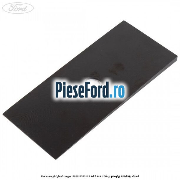Placa arc foi Ford Ranger 2016-2020 2.2 TDCi 4x4 160 cp GBVAJQJ, T22DD0P diesel