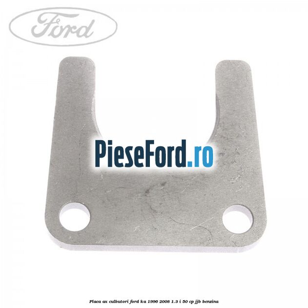 Placa ax culbutori Ford Ka 1996-2008 1.3 i 50 cp JJB benzina