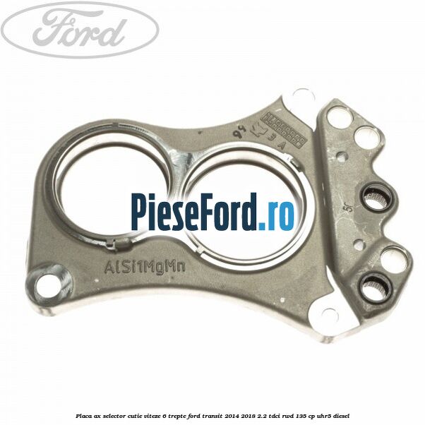Placa ax selector cutie viteze 6 trepte Ford Transit 2014-2018 2.2 TDCi RWD 135 cp Placa ax selector cutie viteze 6 trepte Ford Transit 2014-2018 2.2 TDCi RWD 135 cp UHR5 diesel