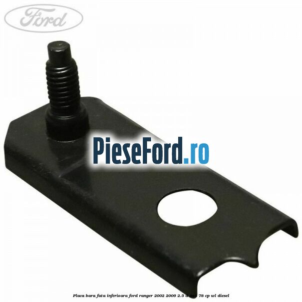 Placa bara fata inferioara Ford Ranger 2002-2006 2.5 D 4x4 78 cp WL diesel