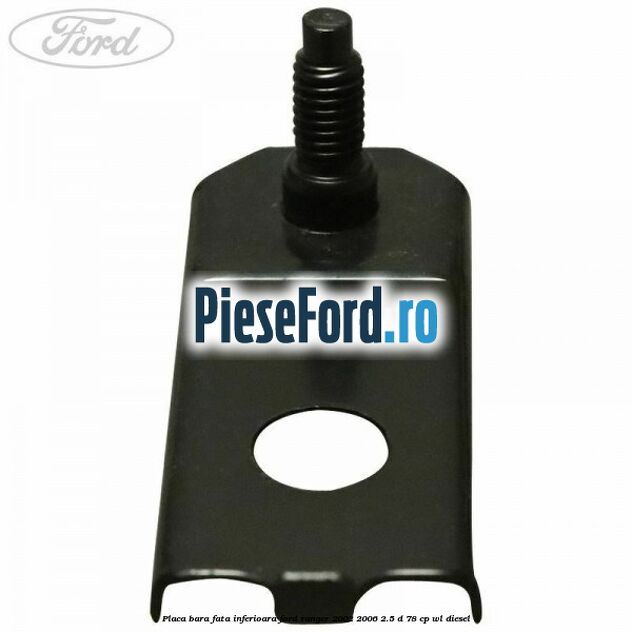Placa bara fata inferioara Ford Ranger 2002-2006 2.5 D 78 cp WL diesel