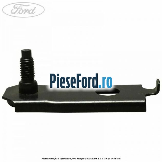 Placa bara fata inferioara Ford Ranger 2002-2006 2.5 D 78 cp WL diesel