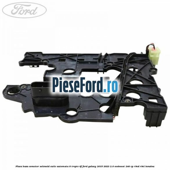Placa baza conector solenoid cutie automata 6 trepte 6F Ford Galaxy 2015-2023 2.0 EcoBoost 240 cp R9CD, R9CI benzina
