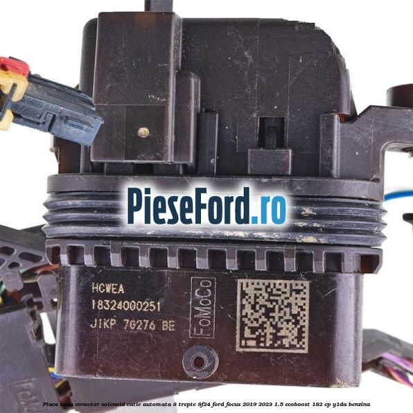 Placa baza conector solenoid cutie automata 8 trepte 8F24 Ford Focus 2019-2023 1.5 EcoBoost 182 cp Y1DA benzina