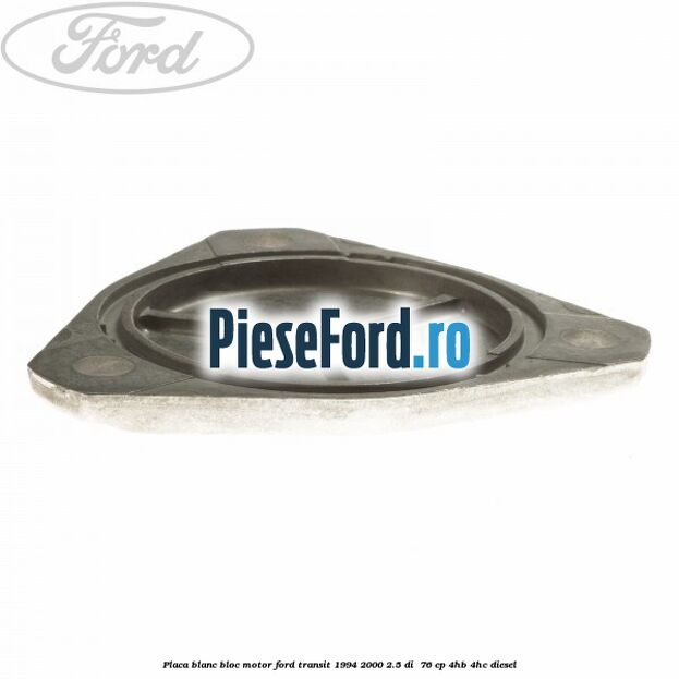 Placa blanc bloc motor Ford Transit 1994-2000 2.5 DI  76 cp 4HB, 4HC diesel