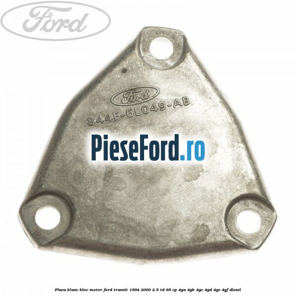 Placa blanc bloc motor Ford Transit 1994-2000 2.5 TD 85 cp 4GA, 4GB, 4GC, 4GD, 4GE, 4GF diesel