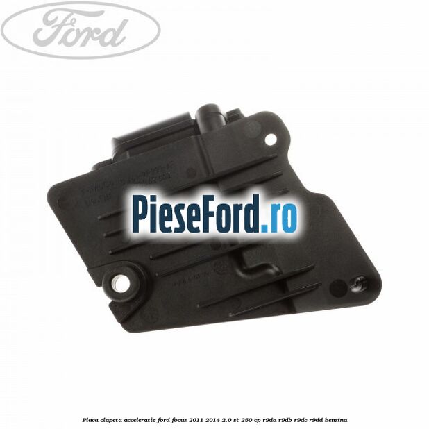 Placa clapeta acceleratie Ford Focus 2011-2014 2.0 ST 250 cp R9DA, R9DB, R9DC, R9DD benzina