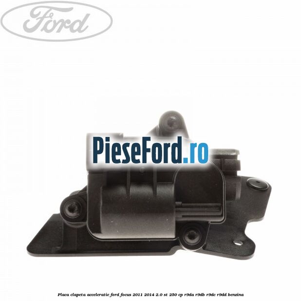 Placa clapeta acceleratie Ford Focus 2011-2014 2.0 ST 250 cp R9DA, R9DB, R9DC, R9DD benzina