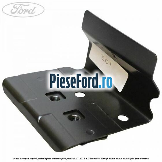 Placa dreapta suport panou spate interior Ford Focus 2011-2014 1.0 EcoBoost 100 cp Placa dreapta suport panou spate interior Ford Focus 2011-2014 1.0 EcoBoost 100 cp M2DA, M2DB, M2DC, SFDA, SFDB benzina