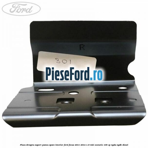 Placa dreapta suport panou spate interior Ford Focus 2011-2014 1.6 TDCi ECOnetic 105 cp Placa dreapta suport panou spate interior Ford Focus 2011-2014 1.6 TDCi ECOnetic 105 cp NGDA, NGDB diesel