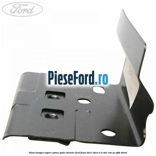 Placa dreapta suport panou spate interior Ford Focus 2011-2014 2.0 TDCi 140 cp Placa dreapta suport panou spate interior Ford Focus 2011-2014 2.0 TDCi 140 cp UFDB diesel