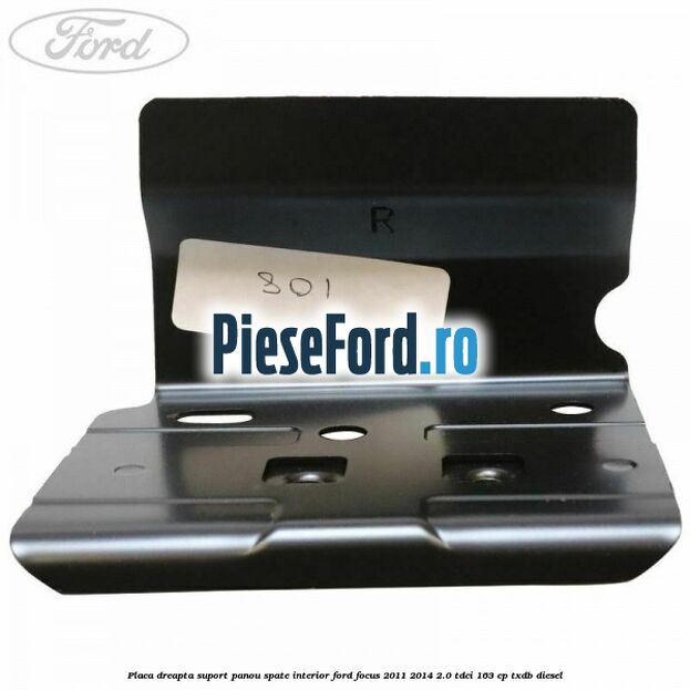 Placa dreapta suport panou spate interior Ford Focus 2011-2014 2.0 TDCi 163 cp Placa dreapta suport panou spate interior Ford Focus 2011-2014 2.0 TDCi 163 cp TXDB diesel