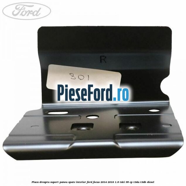 Placa dreapta suport panou spate interior Ford Focus 2014-2018 1.6 TDCi 95 cp T3DA, T3DB diesel