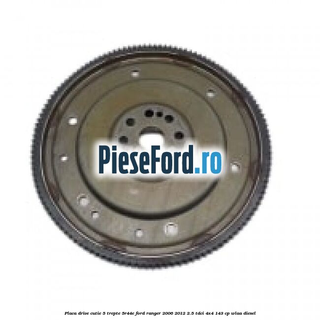Placa drive cutie 5 trepte 5R44E Ford Ranger 2006-2012 2.5 TDCi 4x4 143 cp WLAA diesel
