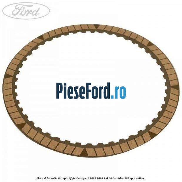Placa drive cutie 6 trepte 6F Ford EcoSport 2019-2023 1.5 TDCi EcoBlue 120 cp Placa drive cutie 6 trepte 6F Ford EcoSport 2019-2023 1.5 TDCi EcoBlue 120 cp n/a diesel