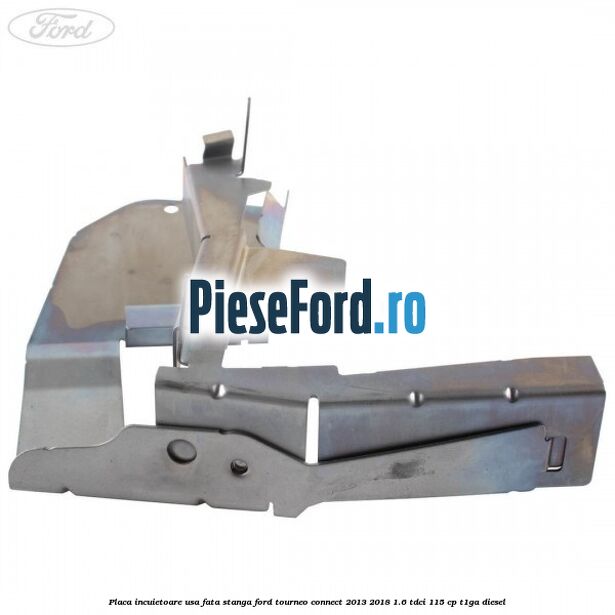 Placa incuietoare usa fata stanga Ford Tourneo Connect 2013-2018 1.6 TDCi 115 cp Placa incuietoare usa fata stanga Ford Tourneo Connect 2013-2018 1.6 TDCi 115 cp T1GA diesel