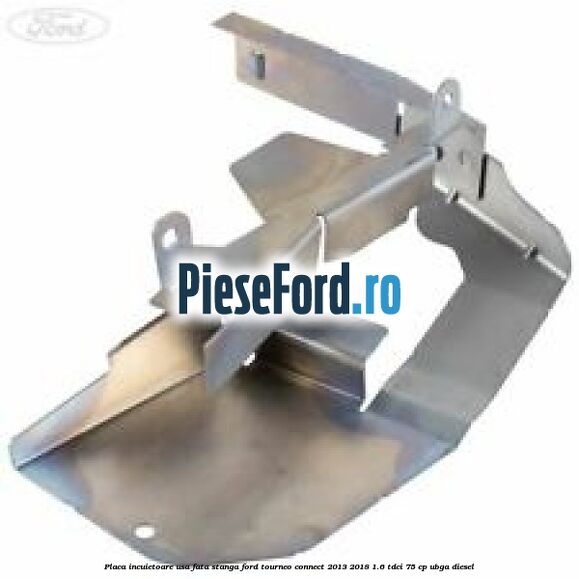 Placa incuietoare usa fata stanga Ford Tourneo Connect 2013-2018 1.6 TDCi 75 cp UBGA diesel