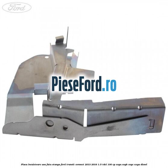 Placa incuietoare usa fata stanga Ford Transit Connect 2013-2018 1.5 TDCi 100 cp Placa incuietoare usa fata stanga Ford Transit Connect 2013-2018 1.5 TDCi 100 cp XVGA, XVGB, XVGC, XXGA diesel