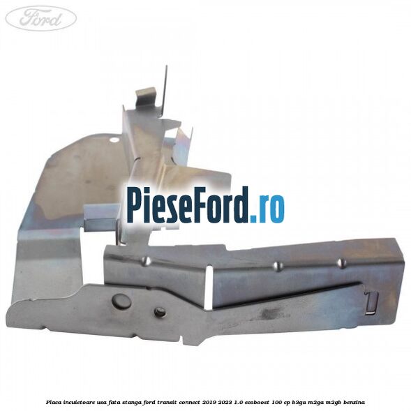Placa incuietoare usa fata stanga Ford Transit Connect 2019-2023 1.0 EcoBoost 100 cp B3GA, M2GA, M2GB benzina