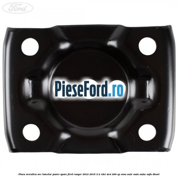 Placa metalica arc lamelar punte spate Ford Ranger 2012-2015 3.2 TDCi 4x4 200 cp ENSA, SA2R, SA2S, SA2W, SAFA diesel