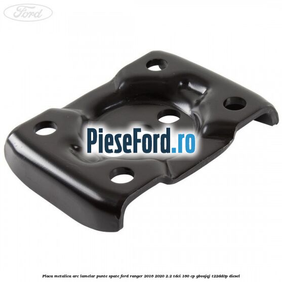 Placa metalica arc lamelar punte spate Ford Ranger 2016-2020 2.2 TDCi 160 cp GBVAJQJ, T22DD0P diesel
