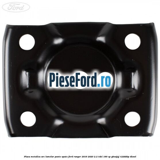 Placa metalica arc lamelar punte spate Ford Ranger 2016-2020 2.2 TDCi 160 cp GBVAJQJ, T22DD0P diesel