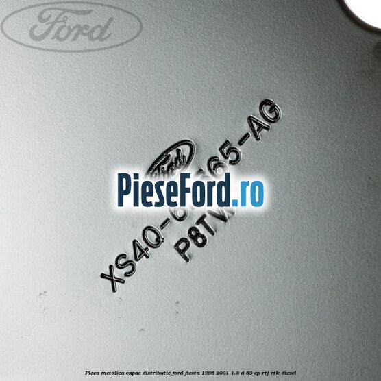 Placa metalica capac distributie Ford Fiesta 1996-2001 1.8 D 60 cp RTJ, RTK diesel