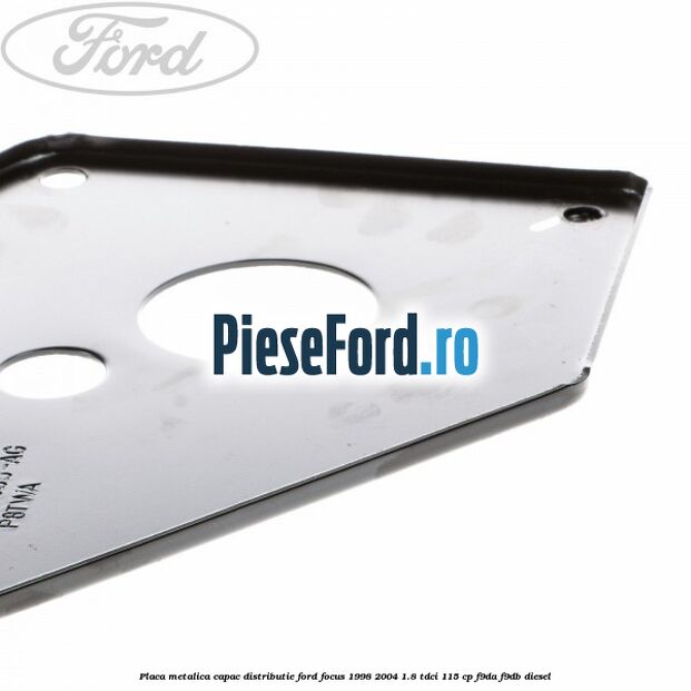 Placa metalica capac distributie Ford Focus 1998-2004 1.8 TDCi 115 cp F9DA, F9DB diesel