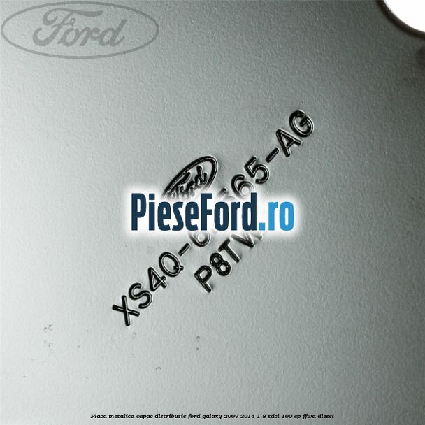 Placa metalica capac distributie Ford Galaxy 2007-2014 1.8 TDCi 100 cp FFWA diesel
