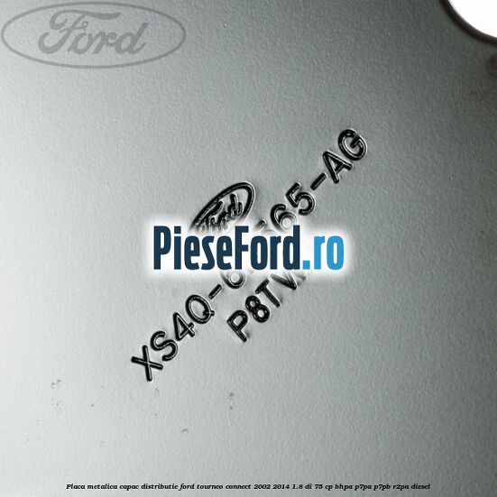 Placa metalica capac distributie Ford Tourneo Connect 2002-2014 1.8 Di 75 cp Placa metalica capac distributie Ford Tourneo Connect 2002-2014 1.8 Di 75 cp BHPA, P7PA, P7PB, R2PA diesel