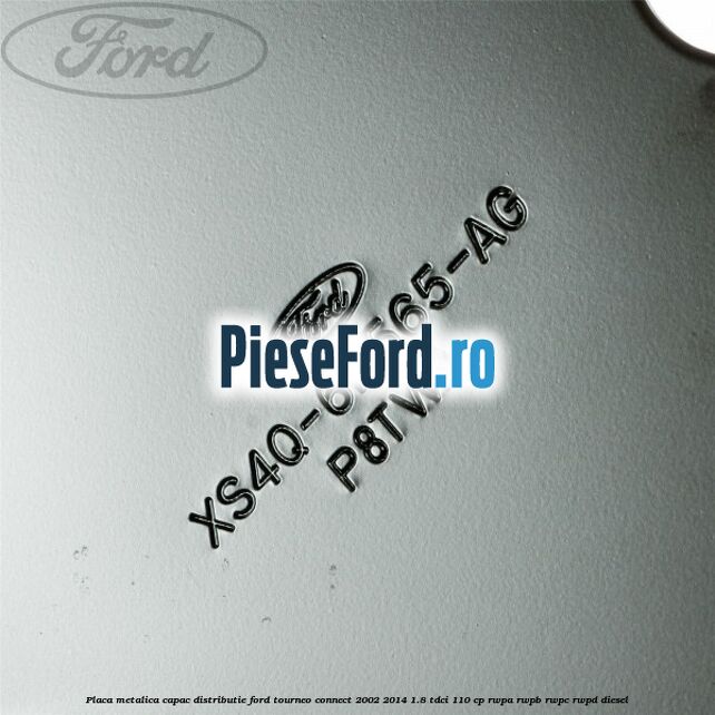 Placa metalica capac distributie Ford Tourneo Connect 2002-2014 1.8 TDCi 110 cp RWPA, RWPB, RWPC, RWPD diesel