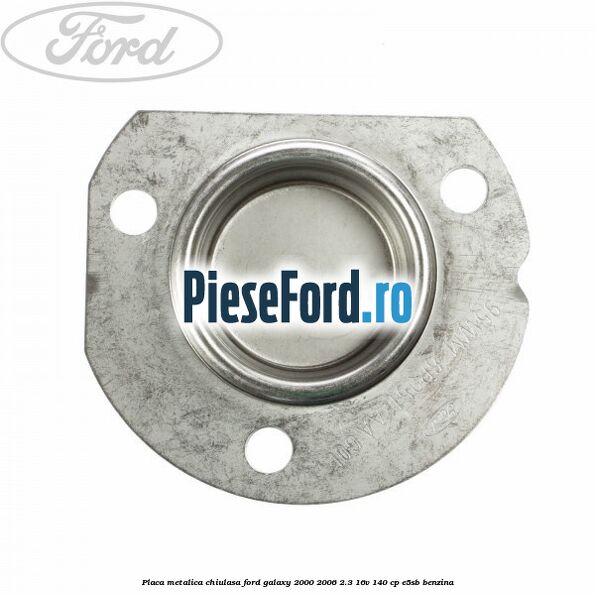 Placa metalica chiulasa Ford Galaxy 2000-2006 2.3 16V 140 cp E5SB benzina